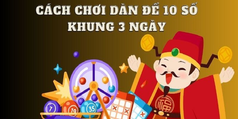 Khám phá những khái niệm cơ bản về dàn đề 10 số khung 3 ngày